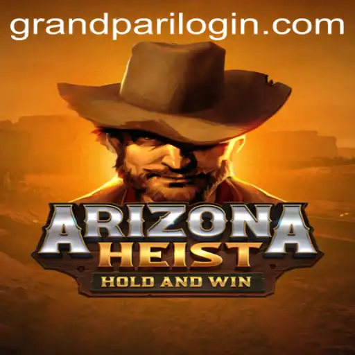 ArizonaHeist: The Ultimate Adventure Experience in the World of GrandPari