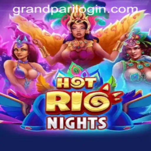 HotRioNights: Navigating the Thrills of GrandPari