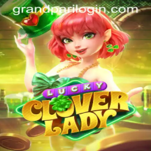 Exploring LuckyCloverLady: A Comprehensive Guide to GrandPari's New Sensation