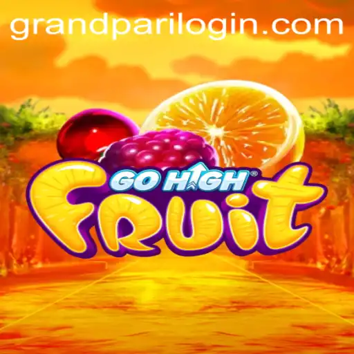 Master the Game: Exploring the World of GoHighFruit and the Thrills of GrandPari